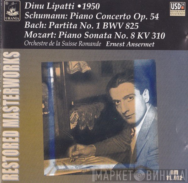 Dinu Lipatti, Ernest Ansermet, L'Orchestre De La Suisse Romande - Schumann: Piano Concerto Op.54, Bach: Partita No.1 BWV 825, Mozart: Piano Sonata No.8 KV 310