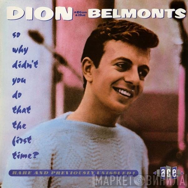 Dion , Dion & The Belmonts - So Why Didn't You Do That The First Time?
