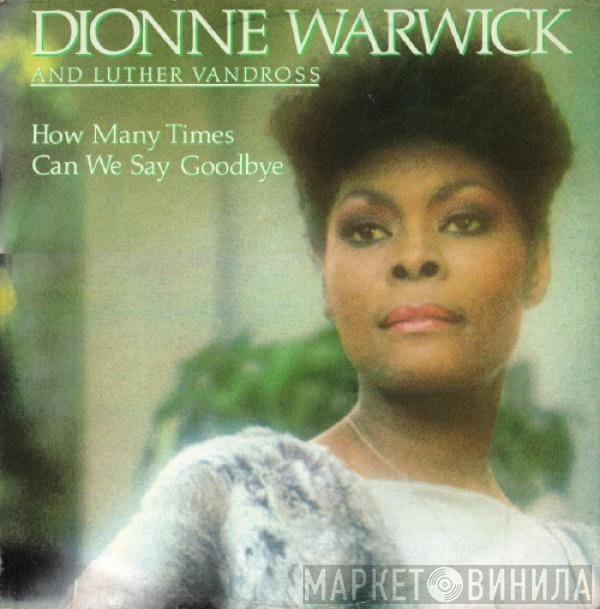 Dionne Warwick And Luther Vandross  - How Many Times Can We Say Goodbye