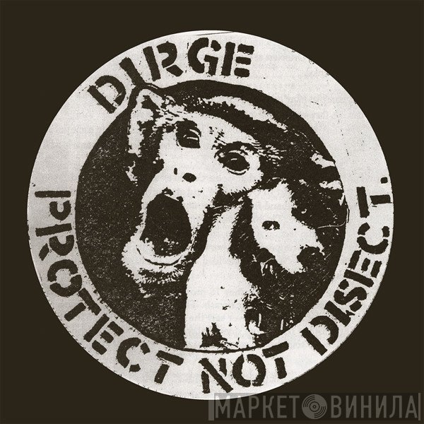 Dirge  - Protect Not Disect