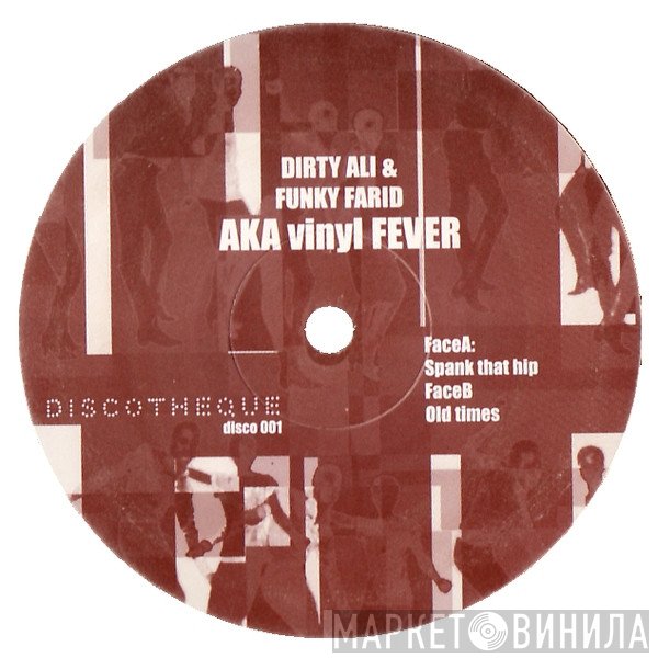 Dirty Ali &amp; Funky Farid Aka Vinyl Fever - Spank That Hip / Old Times
