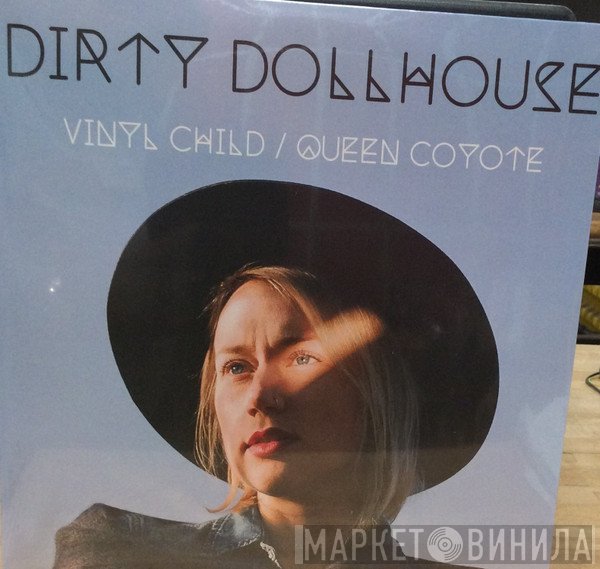 Dirty Dollhouse - Vinyl Child / Queen Coyote