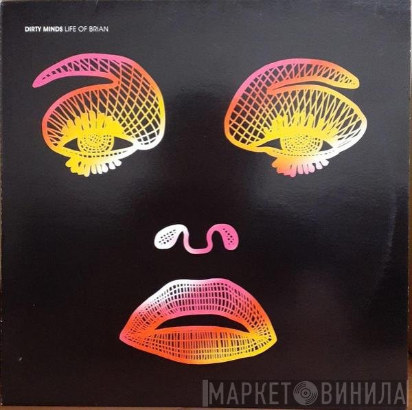 Dirty Minds - Life Of Brian