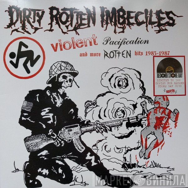 Dirty Rotten Imbeciles  - Violent Pacification And More Rotten Hits 1983-1987