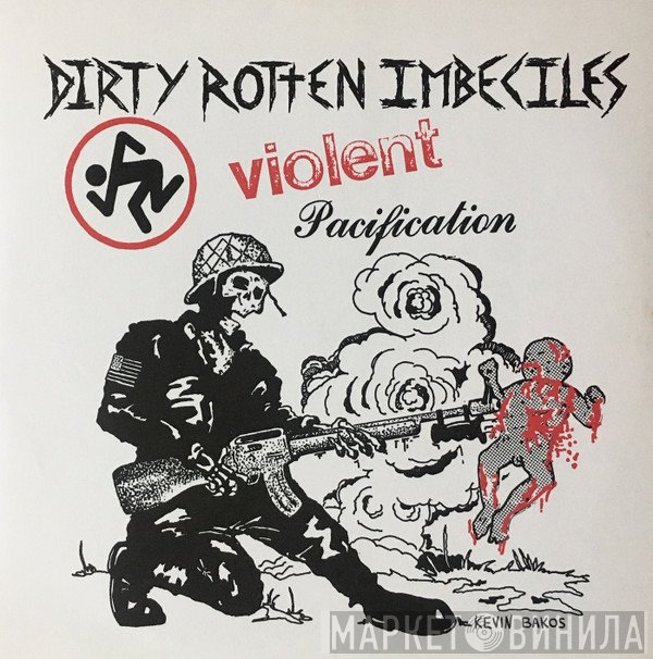 Dirty Rotten Imbeciles  - Violent Pacification