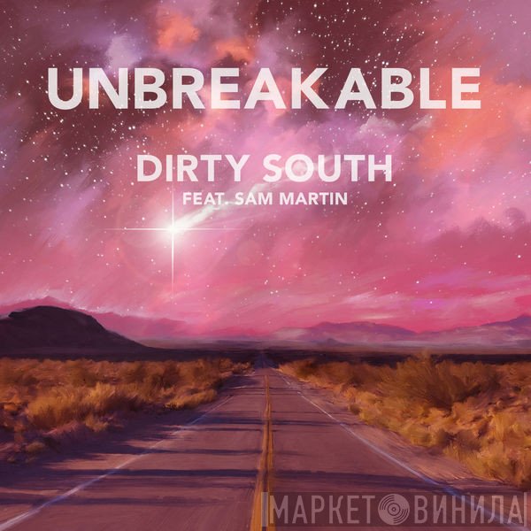 Dirty South  Feat. Sam Martin   - Unbreakable