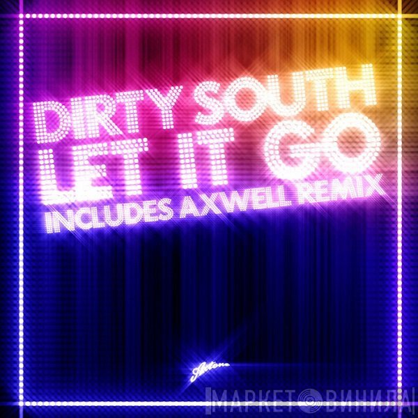 Dirty South   - Let It Go