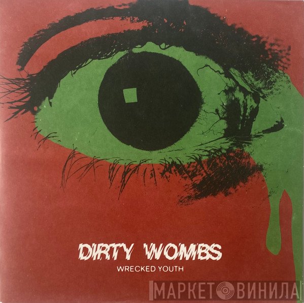 Dirty Wombs - Wrecked Youth