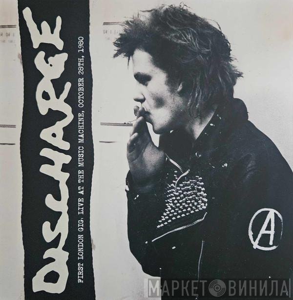 Discharge - First London Gig, Live At The Music Machine, October 28th, 1980