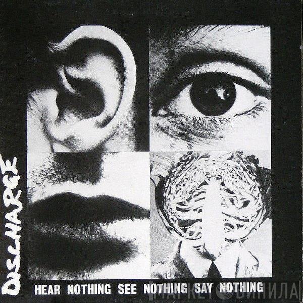 Discharge - Hear Nothing See Nothing Say Nothing