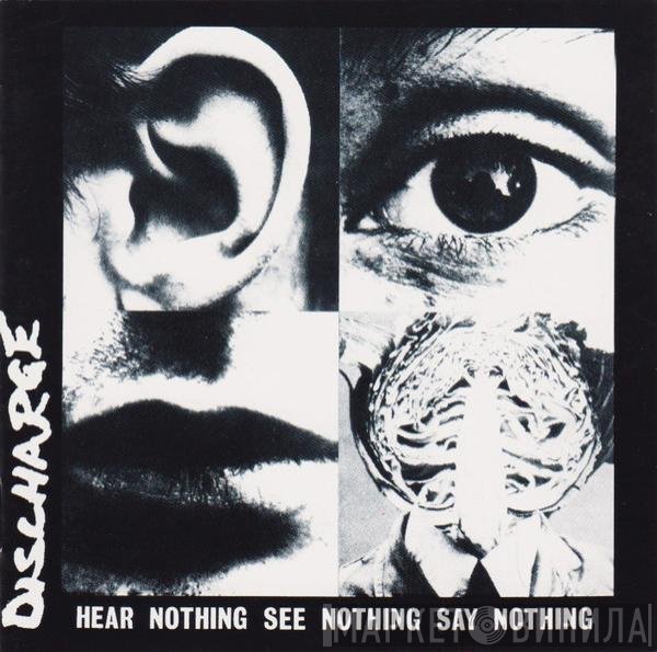 Discharge - Hear Nothing See Nothing Say Nothing