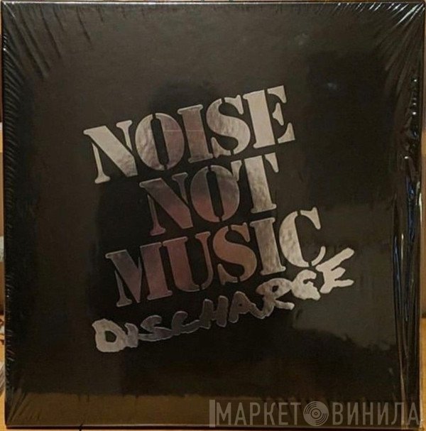 Discharge  - Noise Not Music