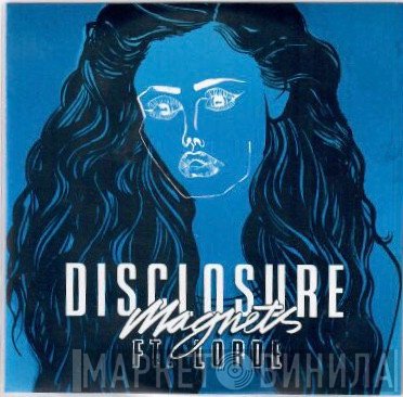 Disclosure  Ft Lorde  - Magnets