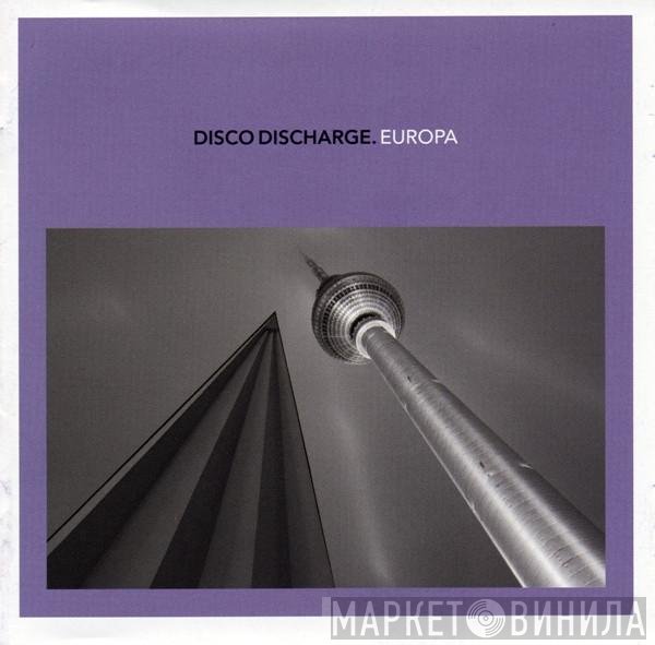  - Disco Discharge. Europa