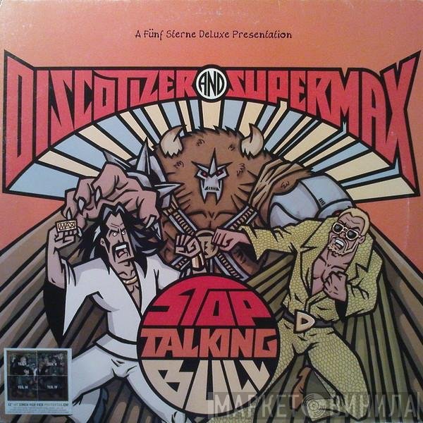 Discotizer  And Supermax  - Stop Talking Bull