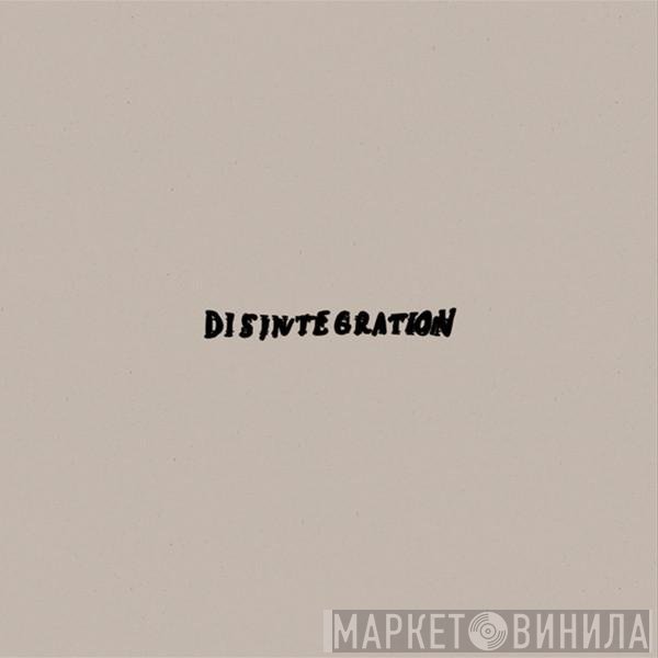 Disintegration  - Time Moves For Me