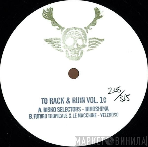 Disko Selectors / Futuro Tropicale & Le Macchine - To Rack & Ruin Vol. 10