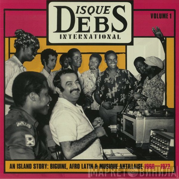  - Disques Debs International Volume 1 (An Island Story: Biguine, Afro Latin & Musique Antillaise 1960-1972)