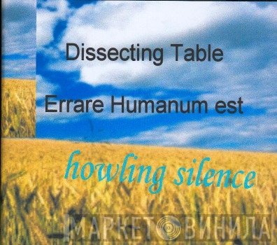 Dissecting Table / Errare Humanum Est  - Howling Silence
