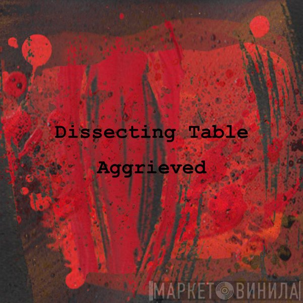 Dissecting Table  - Aggrieved