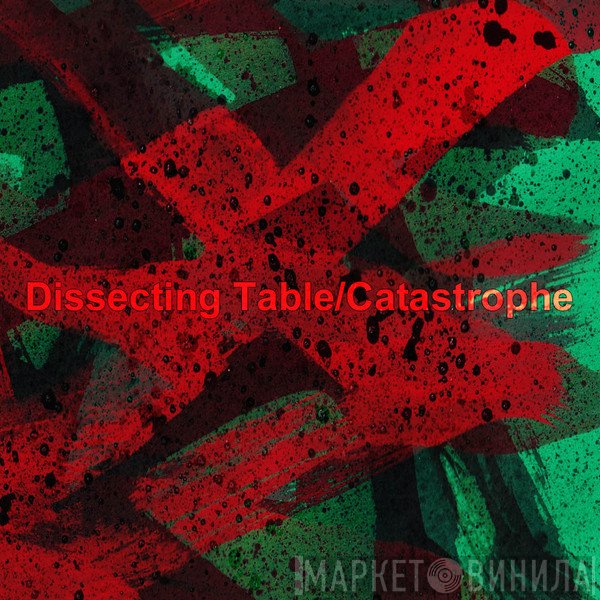 Dissecting Table  - Catastrophe