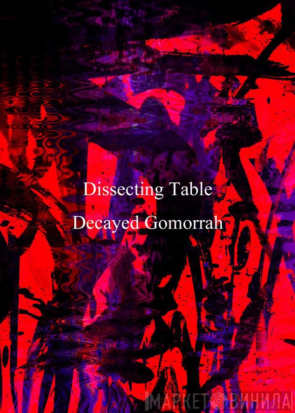 Dissecting Table  - Decayed Gomorrah