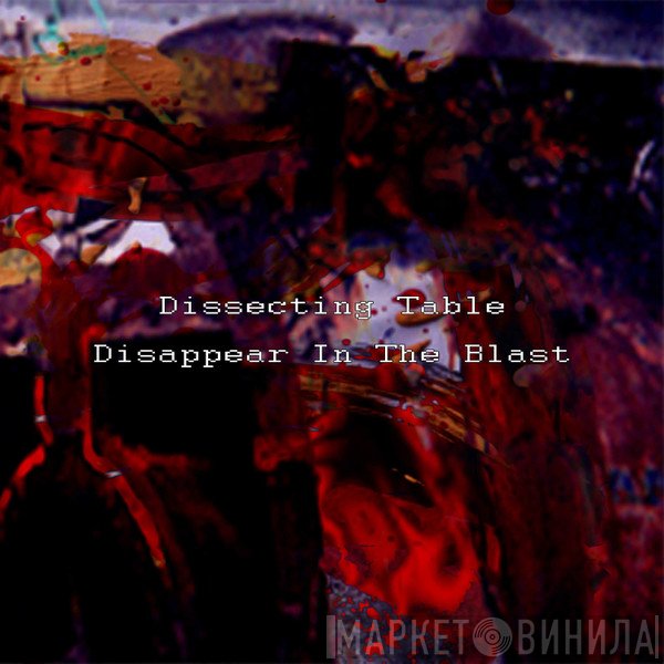 Dissecting Table  - Disappear In The Blast