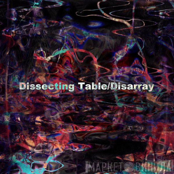 Dissecting Table  - Disarray