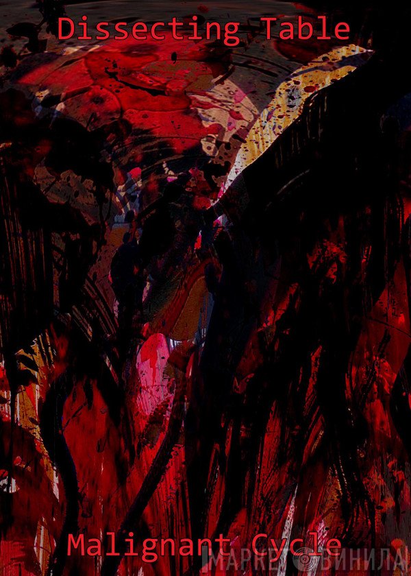 Dissecting Table  - Malignant Cycle