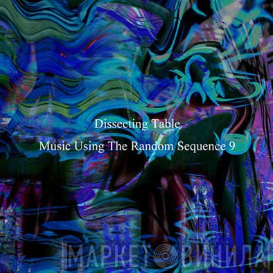 Dissecting Table  - Music Using The Random Sequence 9