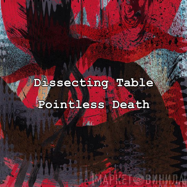 Dissecting Table  - Pointless Death