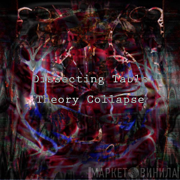 Dissecting Table  - Theory Collapse