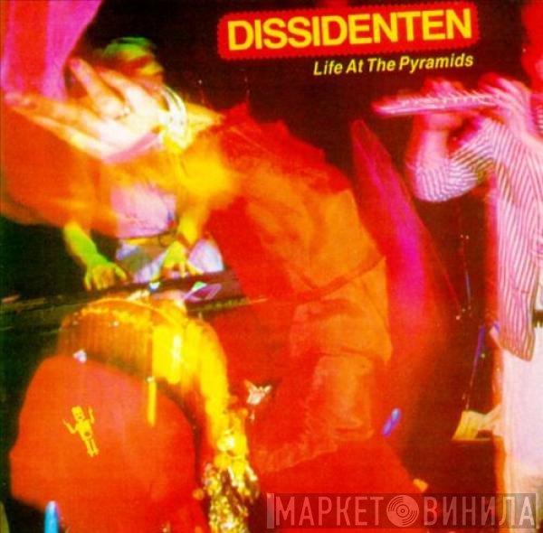 Dissidenten  - Life At The Pyramids