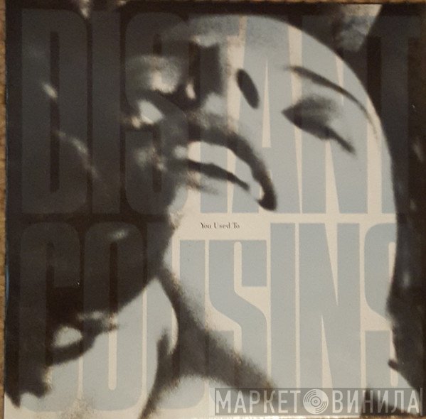 Distant Cousins - You Used To