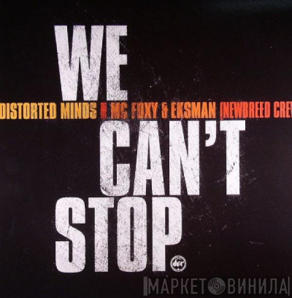 Distorted Minds, MC Foxy, MC Eksman - We Can't Stop