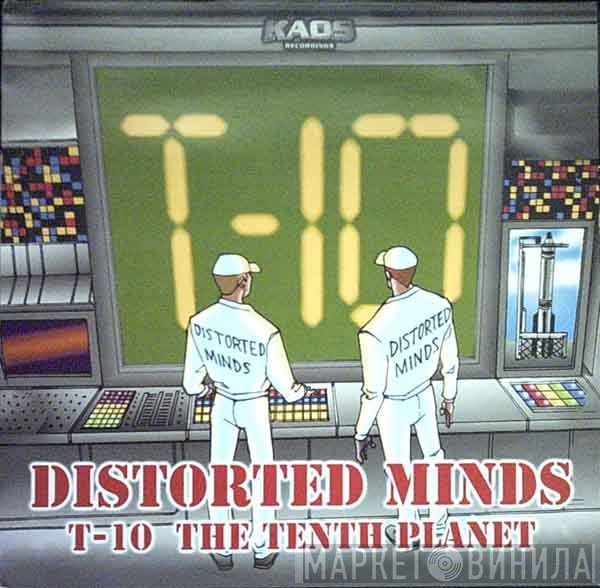 Distorted Minds - T-10 / The Tenth Planet