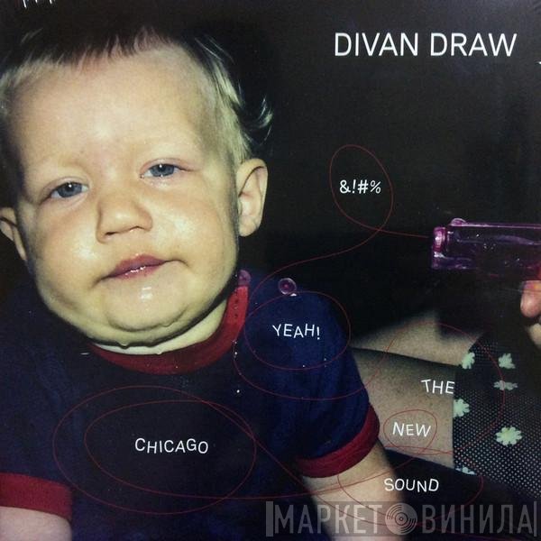 Divan Draw - &!#% Yeah! The New Chicago Sound