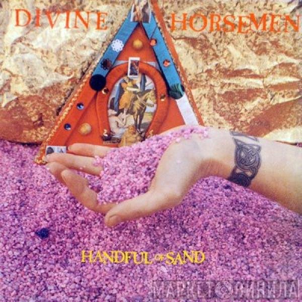 Divine Horsemen - Handful Of Sand