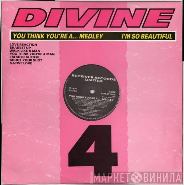 Divine - You Think You're A... Medley / I'm So Beautiful