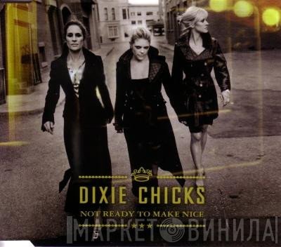 Dixie Chicks  - Not Ready To Make Nice