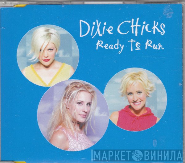 Dixie Chicks  - Ready To Run