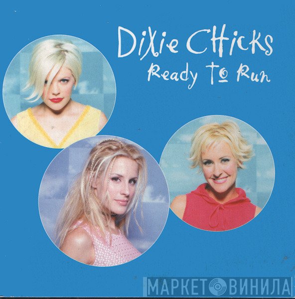 Dixie Chicks  - Ready To Run