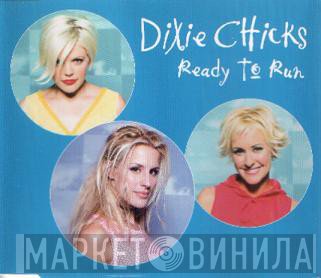 Dixie Chicks  - Ready To Run