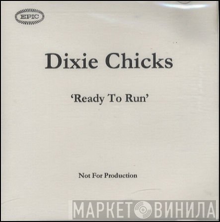 Dixie Chicks  - Ready To Run