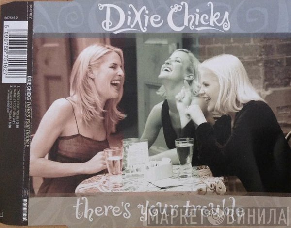 Dixie Chicks - There's Your Trouble