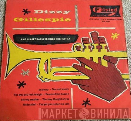 Dizzy Gillespie And His Operatic Strings - Dizzy Gillespie And His Operatic Strings Orchestra