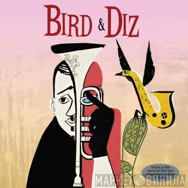 Dizzy Gillespie, Charlie Parker - Bird & Diz