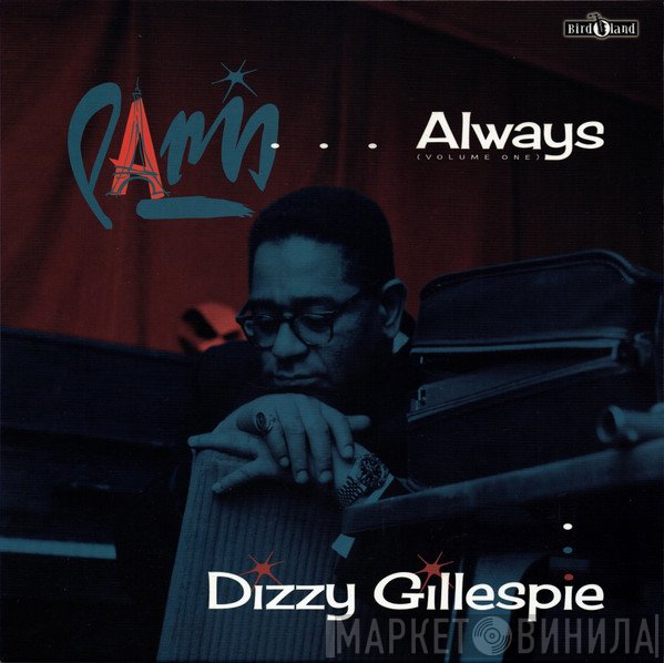 Dizzy Gillespie - Paris ….Always Volume One