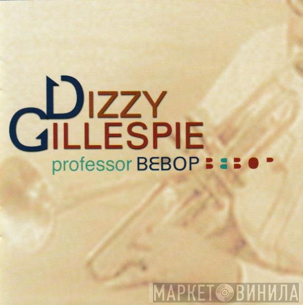 Dizzy Gillespie - Professor Bebop