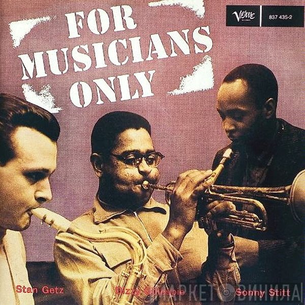 Dizzy Gillespie, Stan Getz, Sonny Stitt  - For Musicians Only